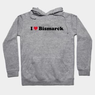 I Love Bismarck Hoodie